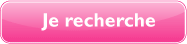 Je recherche